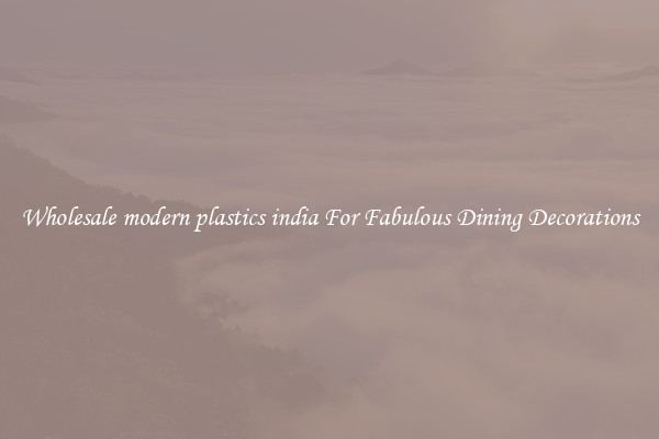 Wholesale modern plastics india For Fabulous Dining Decorations
