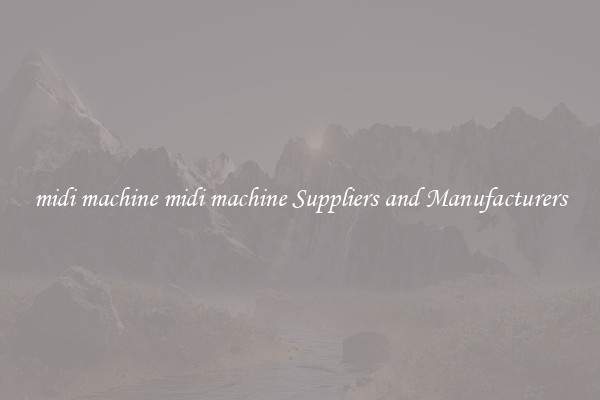 midi machine midi machine Suppliers and Manufacturers
